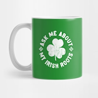 Ask me about my Irish roots Mug